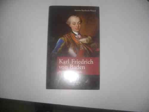 Karl Friedrich von Baden - Mensch und Legende